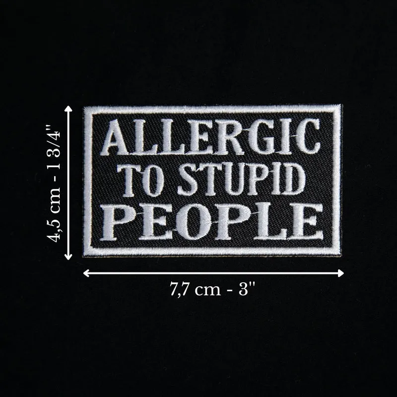 Allergic to Stupid People | Écusson thermocollant brodé