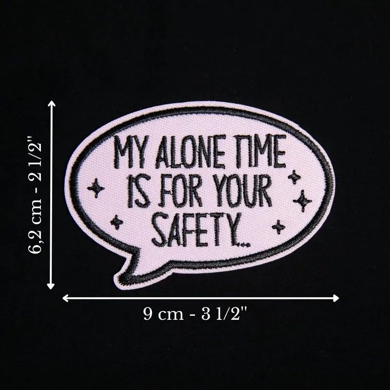 My Alone Time Is for Your Safety | Écusson thermocollant brodé